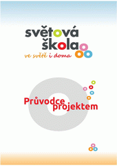 Světová škola ve světě i doma : průvodce projektem  Cover Image