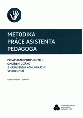 Metodika práce asistenta pedagoga při aplikaci podpůrných opatření u žáků s narušenou komunikační schopností  Cover Image