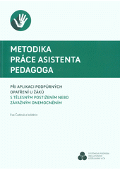 Metodika práce asistenta pedagoga při aplikaci podpůrných opatření u žáků s tělesným postižením nebo závažným onemocněním  Cover Image