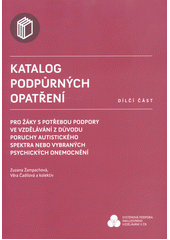 Katalog podpůrných opatření pro žáky s potřebou podpory ve vzdělávání z důvodu poruchy autistického spektra nebo vybraných psychických onemocnění : dílčí část  Cover Image