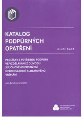 Katalog podpůrných opatření pro žáky s potřebou podpory ve vzdělávání z důvodu sluchového postižení nebo oslabení sluchového vnímání : dílčí část  Cover Image