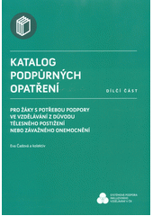 Katalog podpůrných opatření pro žáky s potřebou podpory ve vzdělávání z důvodů tělesného postižení nebo závažného onemocnění : dílčí část  Cover Image