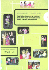 Životní a duchovní hodnoty žen jako klíč k tolerantní a multikulturní Evropě : memorandum žen z etnických menšin Cover Image