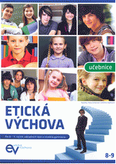 Etická výchova : učebnice [pro 8. - 9. ročník základních škol a víceletá gymnázia]  Cover Image