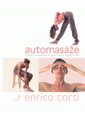 Automasáže : účinné a jednoduché techniky masáží vlastního těla  Cover Image