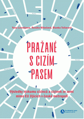 Pražané s cizím pasem : výsledky výzkumu cizinců a cizinek ze zemí mimo EU žijících v české metropoli  Cover Image