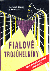 Fialové trojúhelníky : zapomenutá kapitola holocaustu  Cover Image