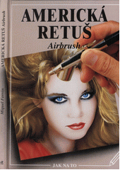 Americká retuš = Airbrush  Cover Image