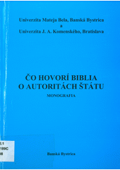 Integrovaná výskumná úloha : Čo hovorí biblia o autoritách štátu ; = Integrovaná výskumná úloha Cover Image