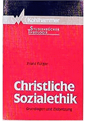 Christliche Sozialethik : Grundlagen und Zielsetzungen  Cover Image