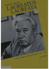 Laureatus laureata : nositelé Nobelovy ceny za literaturu 1901-1994 a čeští kandidáti Cover Image