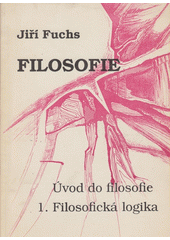 Filosofie : úvod do filosofie : filosofická logika  Cover Image