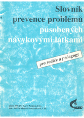 Slovník prevence problémů působených návykovými látkami : pro rodiče a pedagogy Cover Image