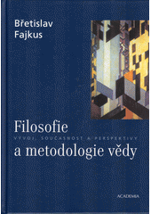 Filosofie a metodologie vědy : vývoj, současnost a perspektivy  Cover Image