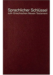 Sprachlicher Schlüssel zum griechischen Neuen Testament /  bearbeitet von Fritz Rienecker Cover Image