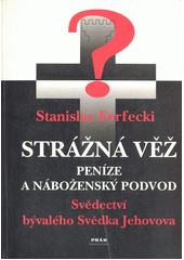 Strážná věž : peníze a náboženský podvod : svědectví bývalého Svědka Jehovova  Cover Image