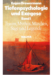 Tiefenpsychologie und Exegese, Band I : Die Wahrheit der Formen. Traum, Mythos, Märchen, Sage und Legende  Cover Image