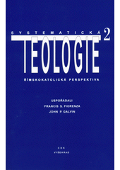Systematická teologie : římskokatolická perspektiva II Cover Image