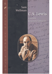 C. S. Lewis : poutník krajinou fantazie ; = C. S. Lewis, author of mere Christianity Cover Image