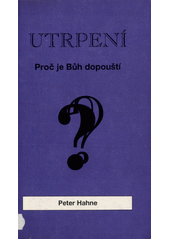 Utrpení : proč je Bůh dopouští? ; = Leid - warum lässt Gott das zu? Cover Image