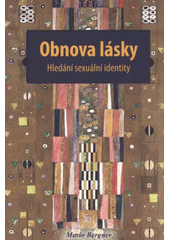 Obnova lásky : hledání sexuální identity /  Mario Bergner ; překlad Dan Drápal. Cover Image