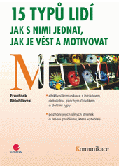 15 typů lidí : Jak s nimi jednat, jak je vést a motivovat Cover Image