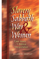 Slavery Sabbath War and Women : Case Issues in Biblical Interpretation Cover Image