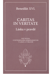 Caritas in veritate. Láska v pravdě : Encyklika o integrálním ledském rozvoji v lásce a v pravdě Cover Image