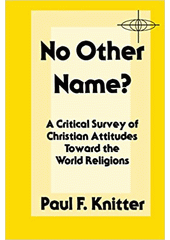 No Other Name : A Critical Survey of Christian Attitudes Toward the World Religions Cover Image