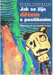Jak se žije dětem s postižením : problematika pěti typů zdravotních postižení Cover Image