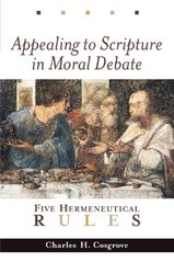 Appealing to Scripture in Moral Debate : Five Hermeneutical Rules Cover Image