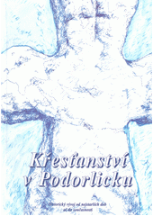 Křestanství v Podorlicku : Historický vývoj od nejstarších dob až do současnosti Cover Image