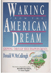 Waking from the American dream : growing through your disappointments Cover Image
