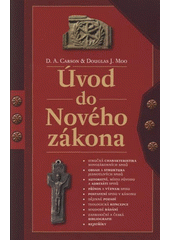 Úvod do Nového zákona : Originally title: An Introduction to the New Testament /  D. A. Carson , Douglas J. Moo ; Překlad: Dan Drápal, Pavel Jartym Cover Image