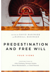 Predestination and free will : four views of divine sovereignty and human freedom Cover Image