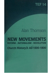 Church history 3 : New movements : reform - rationalism - revolution, AD 1500-1800  Cover Image