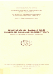 Fungující rodina - základní zdroj dlouhodobé ekonomické prosperity státu : Praha, 7.4.2003 : (sborník textů z česko-německo-rakouské konference)  Cover Image