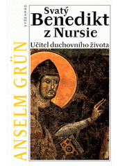 Svatý Benedikt z Nursie : učitel duchovního života  Cover Image