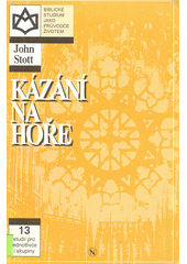 Kázání na hoře : hledat nejprve boží království /  John Stott Cover Image