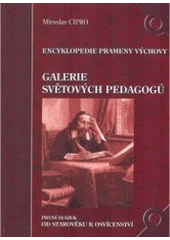 Galerie světových pedagogů : encyklopedie prameny výchovy. První svazek, Od starověku k osvícenství  Cover Image