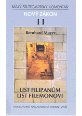 Malý Stuttgartský komentář : Nový zákon, díl 11 ; = Philipperbrief, Philemonbrief :  Bernhard Mayer ; přeložili: Václav Frei a Marie Kyralová Cover Image