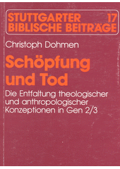 Schöpfung und Tod : die Entfaltung theologischer und anthropologischer Konzeptionen in Gen 2/3  Cover Image