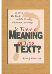 Is there a meaning in this text? : the Bible, the reader, and morality of literatury knowledge Cover Image