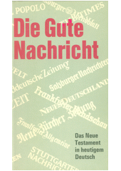 Die Gute Nachricht : Das Neue Testament in heutigem Deutsch /  Deutsche Bibelstiftung Cover Image