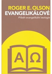 Příběh evangelikální teologie /  Roger E. Olson ; překlad Mária Kunstová Cover Image