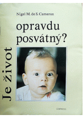 Je život opravdu posvátný? = = Is life really sacred Cover Image