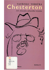 Gilbert Keith Chesterton čili filozofie zdravého rozumu  Cover Image