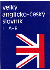 Velký anglicko-český slovník / I. A - E Cover Image