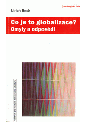 Co je to globalizace? : omyly a odpovědi  Cover Image