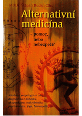 Alternativní medicína : pomoc nebo nebezpečí? Cover Image